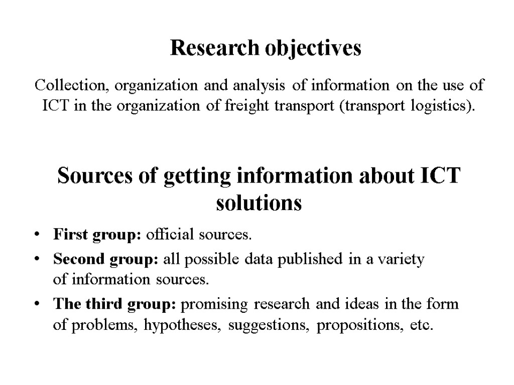 Research objectives Collection, organization and analysis of information on the use of ICT in